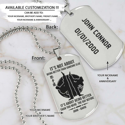 Karate Dog Tag - It's About Being Better Than You Were The Day Before - Karatedo - Shotokan - Kyokushin - Goju-ryu - Uechi-ryu - Wado-ryu - Shito-ryu - Karate Necklace - Engrave Dog Tag