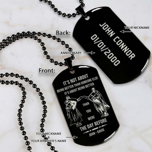 Knight Templar Dog Tag - It's About Being Better Than You Were The Day Before - Crusades - Chivalry - Religious Zeal - Templar Wealth - Mysterious Legacy - Knight Templar Necklace - Engrave Dog Tag