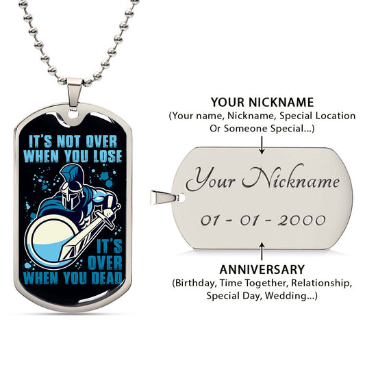 Warrior - WADL005 - It's not Over When You Lose - It's Over When You Dead - Warrior Dog Tag - Military Ball Chain - Luxury Dog Tag