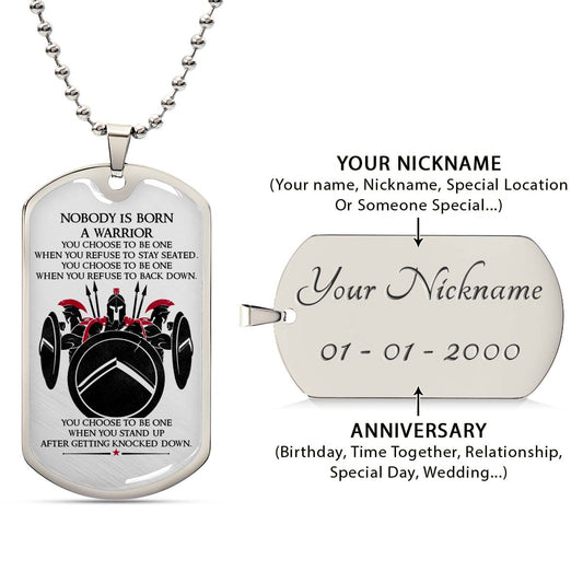 Warrior - WADL008 - Nobody Is Born A Warrior - Sparta - Spartan - Warrior Dog Tag - Military Ball Chain - Luxury Dog Tag