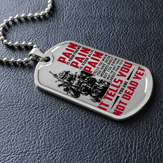Soldier - PAIN - You Are Not Dead Yet 2 - Army - Marine - Soldier Dog Tag - Military Ball Chain - Luxury Dog Tag
