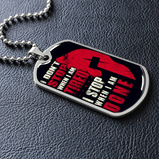 Warrior - I Don't Stop When I Am Tired - I Stop When I Am Done - Sparta - Spartan - Black Dog Tag - Warrior Dog Tag - Military Ball Chain - Luxury Dog Tag