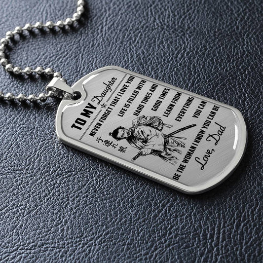 Samurai - Dad To Daughter - Never Forget That I Love You - Bushido - Katana - Ronin - Miyamoto Musashi - Samurai Dog Tag - Military Ball Chain - Luxury Dog Tag
