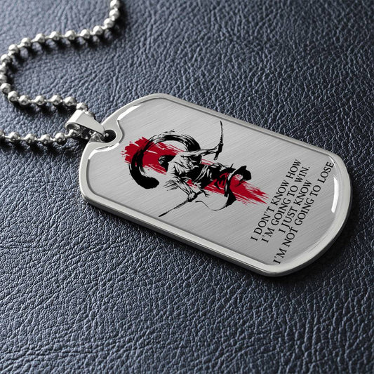 Samurai - I Just Know I'm Not Going To Lose - Bushido - Katana - Ronin - Samurai Dog Tag - Military Ball Chain - Luxury Dog Tag