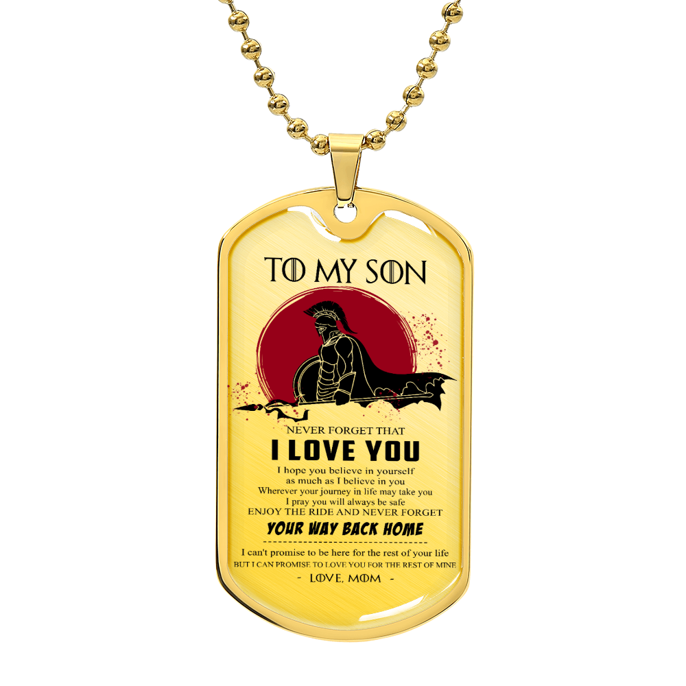Warrior - Mom To Son - Your Way Back Home - Sparta - Spartan - Warrior Dog Tag - Military Ball Chain - Luxury Dog Tag