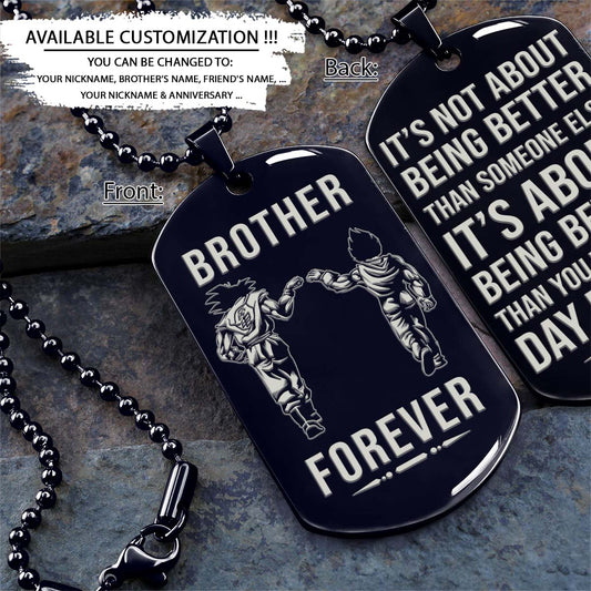 Dragon Ball Dog Tag - Brother Forever - It's About Being Better Than You Were The Day Before - Goku - Vegeta - Dragon Ball Necklace - Engrave Dog Tag