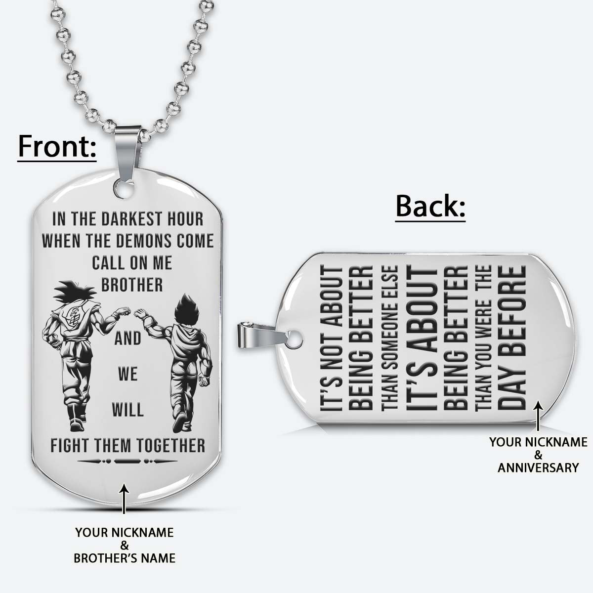 DRD054 - Call On Me Brother - It's About Being Better Than You Were The Day Before - Goku - Vegeta - Dragon Ball Dog Tag - Silver Double-Sided Engrave Dog Tag