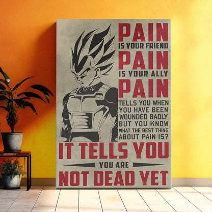 Dragon Ball Wall Art - Dragon Ball Poster - Dragon Ball Canvas - PAIN - It Tells You - You Are Not Dead Yet - Vegeta - DR017 - Vertical Poster - Vertical Canvas