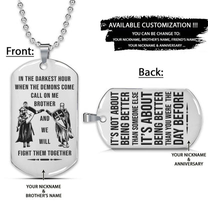 Knight Templar Dog Tag - Call On Me Brother - It's About Being Better Than You Were The Day Before - Crusades - Chivalry - Religious Zeal - Templar Wealth - Mysterious Legacy - Knight Templar Necklace - Engrave Dog Tag