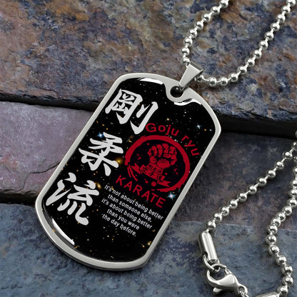 Karate - KADL001 - It's About Being Better Than You Were The Day Before - Goju Ryu Karate - Karate Dog Tag - Military Ball Chain - Luxury Dog Tag