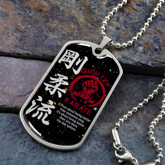 Karate - KADL001 - It's About Being Better Than You Were The Day Before - Goju Ryu Karate - Karate Dog Tag - Military Ball Chain - Luxury Dog Tag