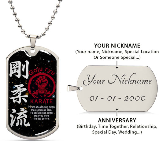 Karate - KADL001 - It's About Being Better Than You Were The Day Before - Goju Ryu Karate - Karate Dog Tag - Military Ball Chain - Luxury Dog Tag