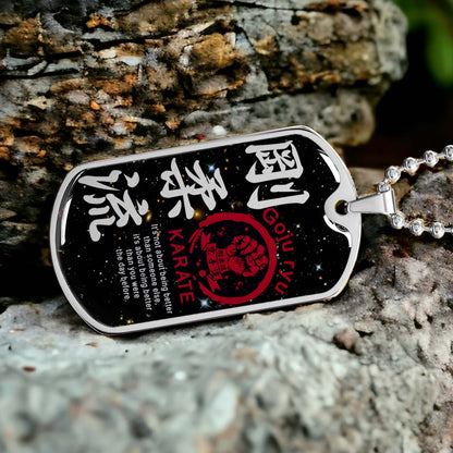 Karate - KADL001 - It's About Being Better Than You Were The Day Before - Goju Ryu Karate - Karate Dog Tag - Military Ball Chain - Luxury Dog Tag