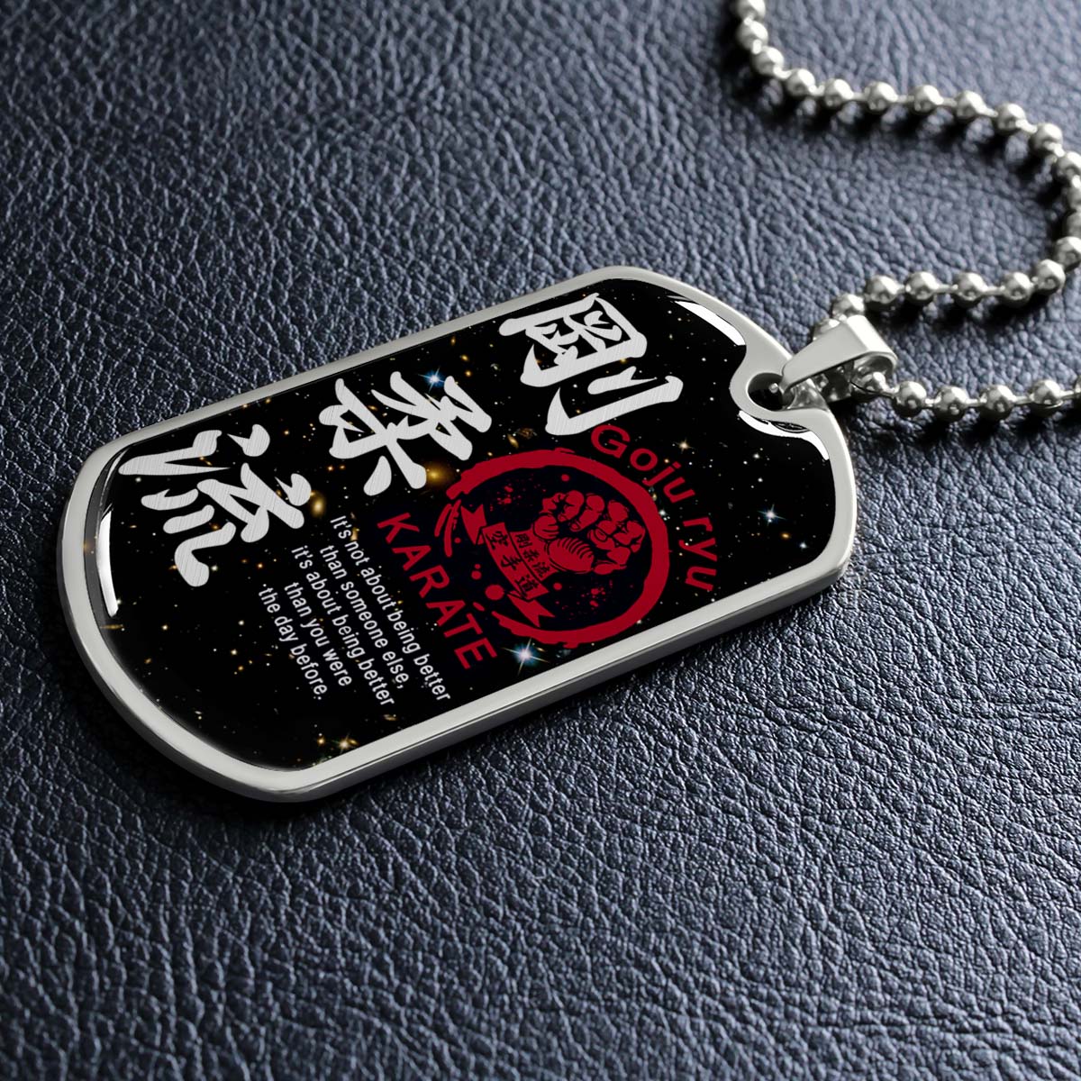 Karate - KADL001 - It's About Being Better Than You Were The Day Before - Goju Ryu Karate - Karate Dog Tag - Military Ball Chain - Luxury Dog Tag