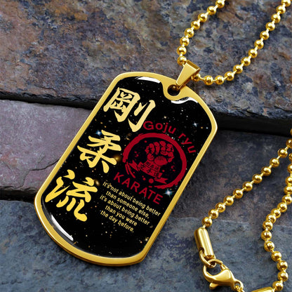 Karate - KADL001 - It's About Being Better Than You Were The Day Before - Goju Ryu Karate - Karate Dog Tag - Military Ball Chain - Luxury Dog Tag