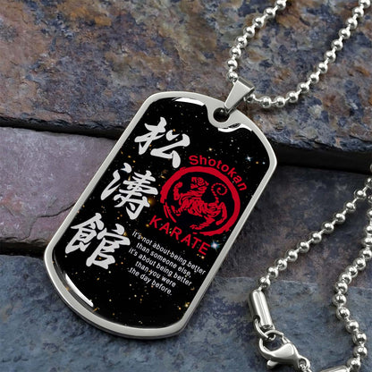 Karate - KADL002 - It's About Being Better Than You Were The Day Before - Shotokan Karate - Karate Dog Tag - Military Ball Chain - Luxury Dog Tag