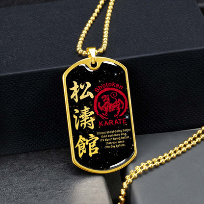 Karate - KADL002 - It's About Being Better Than You Were The Day Before - Shotokan Karate - Karate Dog Tag - Military Ball Chain - Luxury Dog Tag