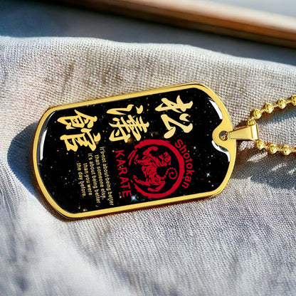 Karate - KADL002 - It's About Being Better Than You Were The Day Before - Shotokan Karate - Karate Dog Tag - Military Ball Chain - Luxury Dog Tag