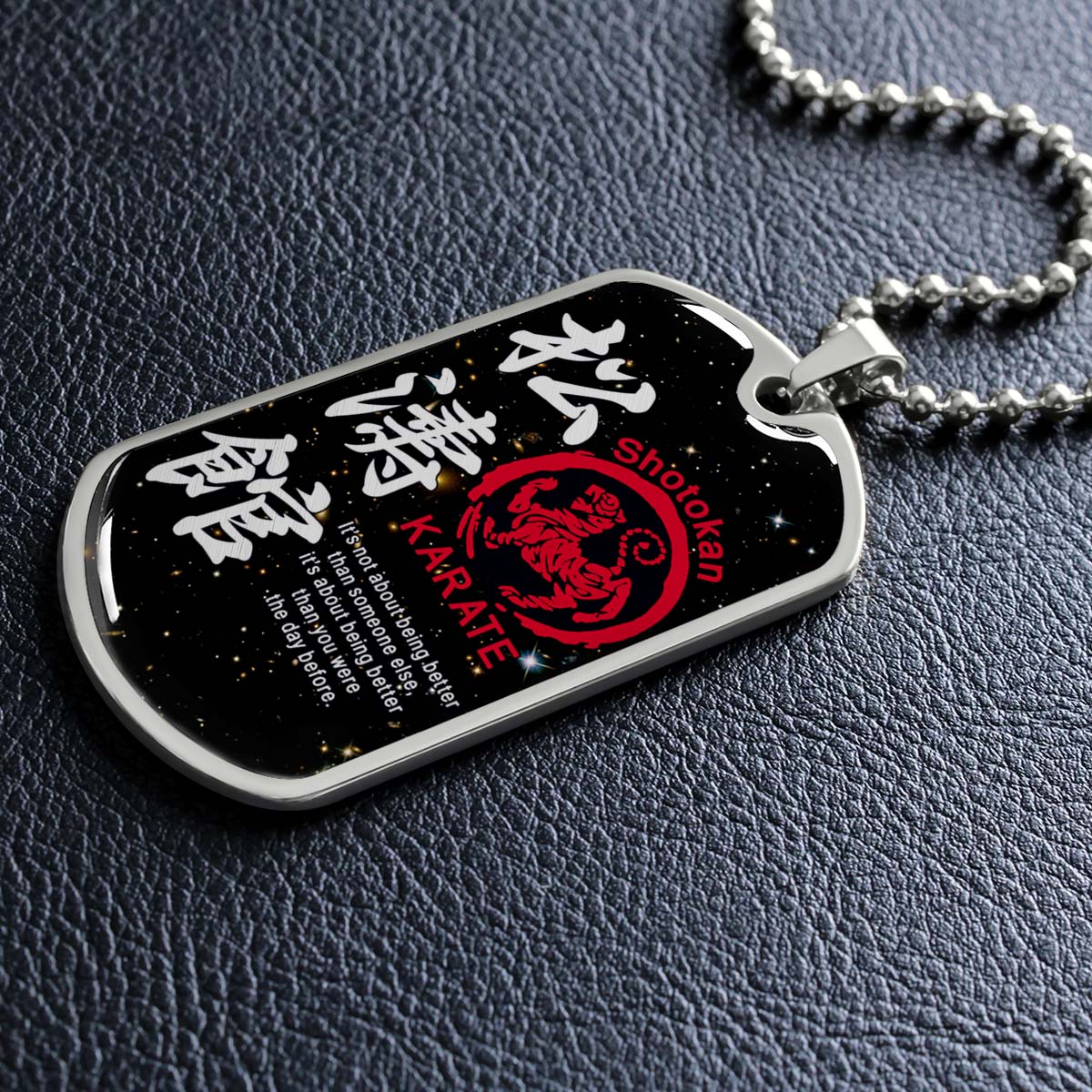 Karate - KADL002 - It's About Being Better Than You Were The Day Before - Shotokan Karate - Karate Dog Tag - Military Ball Chain - Luxury Dog Tag