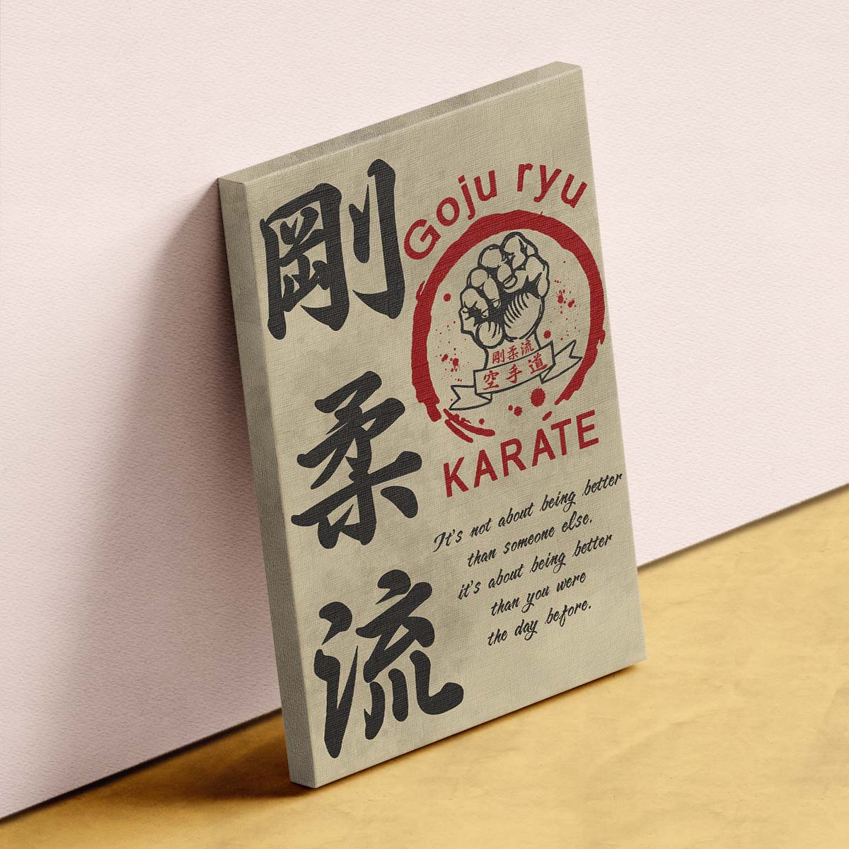 Karate Wall Art - Karate Poster - Karate Canvas - It's About Being Better Than You Were The Day Before - Goju ryu Karate - KA006 - Vertical Canvas - Vertical Poster