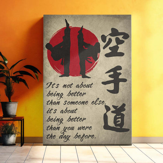 Karate Wall Art - Karate Poster - Karate Canvas - It's About Being Better Than You Were The Day Before - Karatedo - KA008 - Vertical Canvas - Vertical Poster