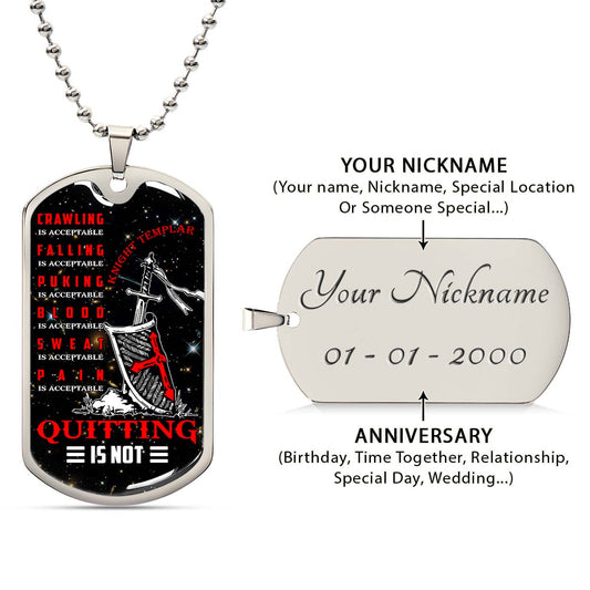 Knight Templar - KTDL004 - Quitting Is Not - Crusades - Chivalry - Religious Zeal - Templar Wealth - Mysterious Legacy - Knight Templar Dog Tag - Military Ball Chain - Luxury Dog Tag