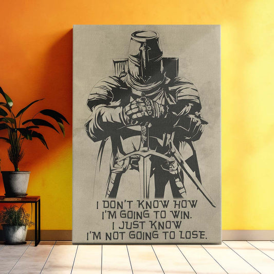 Knight Templar Wall Art - Knight Templar Poster - Knight Templar Canvas - I'm Not Going To Lose - KT013 - Vertical Poster - Vertical Canvas
