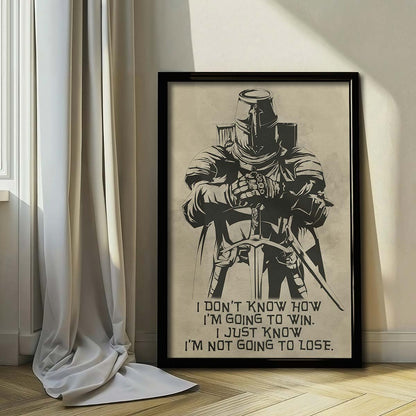 Knight Templar Wall Art - Knight Templar Poster - Knight Templar Canvas - I'm Not Going To Lose - KT013 - Vertical Poster - Vertical Canvas