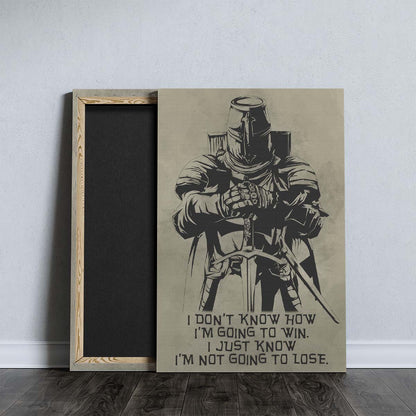 Knight Templar Wall Art - Knight Templar Poster - Knight Templar Canvas - I'm Not Going To Lose - KT013 - Vertical Poster - Vertical Canvas