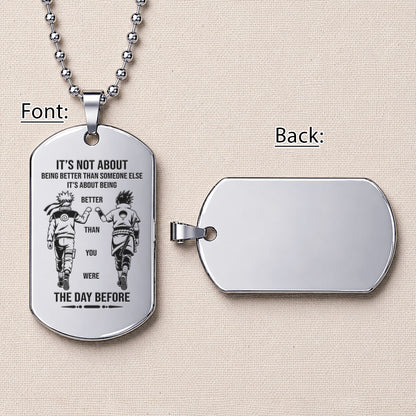 Naruto Engraved Dog Tag Necklace - NAD021 - Naruto Uzumaki - Sasuke Uchiha - Better Than You Were The Day Before
