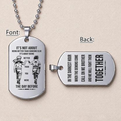 Naruto Engraved Dog Tag Necklace - NAD023 - Naruto Uzumaki - Sasuke Uchiha - Better Than You Were The Day Before