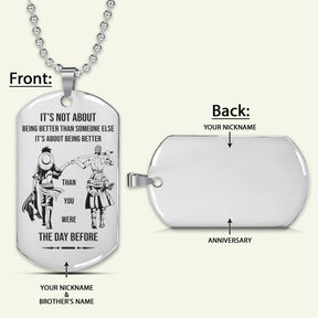 OPD016 - It's Not About Being Better Than Someone Else - It's About Being Better Than You Were The Day Before - Monkey D. Luffy - Roronoa Zoro - One Piece Dog Tag - Engrave Silver Dog Tag