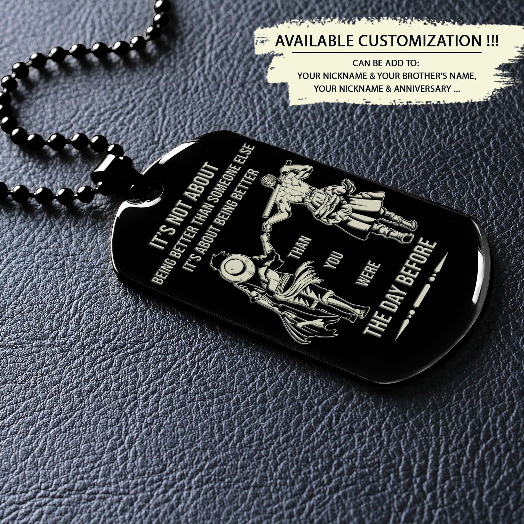 OPD017 - It's Not About Being Better Than Someone Else - It's About Being Better Than You Were The Day Before - Monkey D. Luffy - Roronoa Zoro - One Piece Dog Tag - Engrave Black Dog Tag