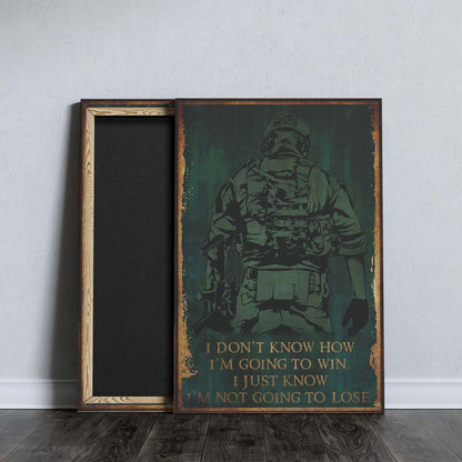 SD041 - I Don't Know How I'm Going To Win - I'm Just Know I’m Not Going To Lose - Soldier - Vertical Poster - Vertical Canvas - Soldier Poster