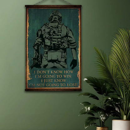 SD041 - I Don't Know How I'm Going To Win - I'm Just Know I’m Not Going To Lose - Soldier - Vertical Poster - Vertical Canvas - Soldier Poster
