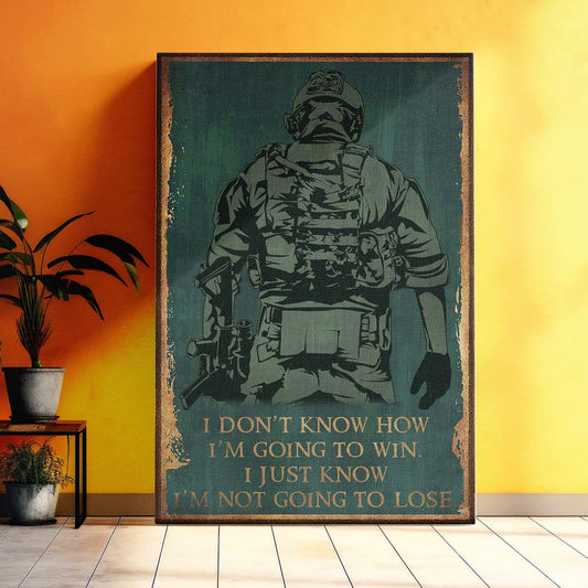 SD041 - I Don't Know How I'm Going To Win - I'm Just Know I’m Not Going To Lose - Soldier - Vertical Poster - Vertical Canvas - Soldier Poster
