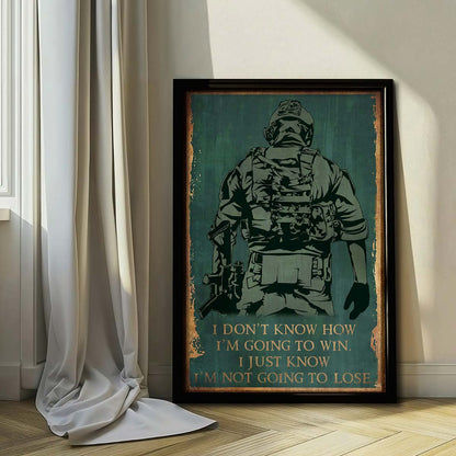 SD041 - I Don't Know How I'm Going To Win - I'm Just Know I’m Not Going To Lose - Soldier - Vertical Poster - Vertical Canvas - Soldier Poster