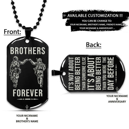 Soldier Dog Tag - Brothers Forever - It's About Being Better Than You Were The Day Before - Army - Navy - Marines - Air Force - Soldier Necklace - Engrave Dog Tag