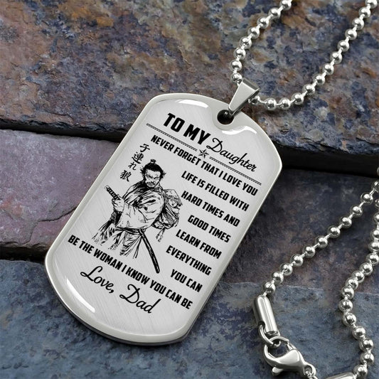 Samurai - SADL006 - Dad To Daughter - Never Forget That I Love You - Bushido - Katana - Ronin - Miyamoto Musashi - Samurai Dog Tag - Military Ball Chain - Luxury Dog Tag