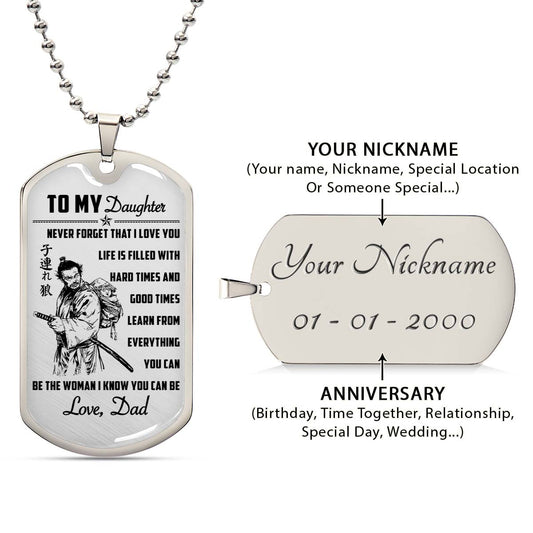 Samurai - SADL006 - Dad To Daughter - Never Forget That I Love You - Bushido - Katana - Ronin - Miyamoto Musashi - Samurai Dog Tag - Military Ball Chain - Luxury Dog Tag