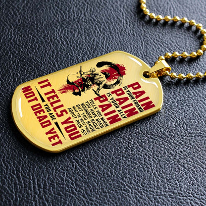 Samurai - SADL012 - PAIN - You Are Not Dead Yet - Bushido - Katana - Ronin - Miyamoto Musashi - Samurai Dog Tag - Military Ball Chain - Luxury Dog Tag