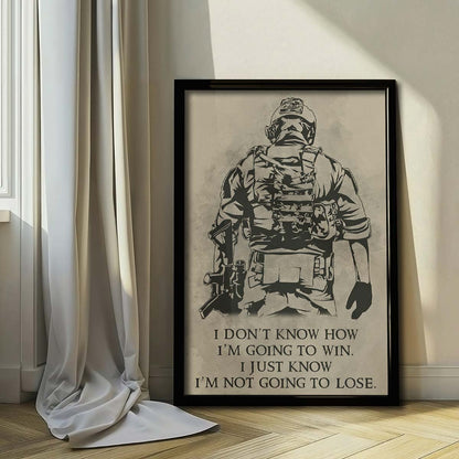 Soldier Wall Art - Soldier Poster - Soldier Canvas - I Don't Know How I'm Going To Win - I'm Just Know I’m Not Going To Lose - Army - Marine - SD019 - Vertical Poster - Vertical Canvas