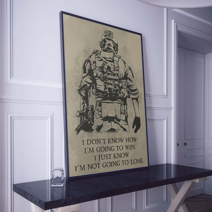 Soldier Wall Art - Soldier Poster - Soldier Canvas - I Don't Know How I'm Going To Win - I'm Just Know I’m Not Going To Lose - Army - Marine - SD019 - Vertical Poster - Vertical Canvas