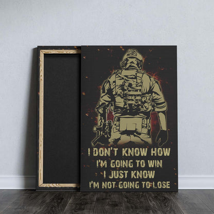 Soldier Wall Art - Soldier Poster - Soldier Canvas - I Don't Know How I'm Going To Win - I'm Just Know I’m Not Going To Lose - Army - Marine - SD037 - Vertical Poster - Vertical Canvas