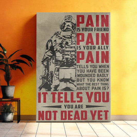 Soldier Wall Art - Soldier Poster - Soldier Canvas - PAIN - It Tells You - You Are Not Dead Yet - Army - Marine - SD017 - Vertical Poster - Vertical Canvas