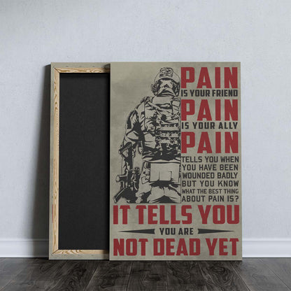 Soldier Wall Art - Soldier Poster - Soldier Canvas - PAIN - It Tells You - You Are Not Dead Yet - Army - Marine - SD017 - Vertical Poster - Vertical Canvas