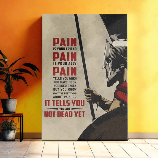 Spartan Wall Art - Spartan Poster - Spartan Canvas - PAIN - It Tells You - You Are Not Dead Yet - WA011 - Spartan Warrior - Vertical Poster - Vertical Canvas