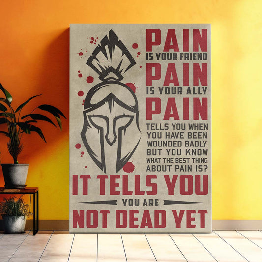 Spartan Wall Art - Spartan Poster - Spartan Canvas - PAIN - It Tells You - You Are Not Dead Yet - WA015 - Spartan Warrior - Vertical Poster - Vertical Canvas