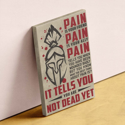 Spartan Wall Art - Spartan Poster - Spartan Canvas - PAIN - It Tells You - You Are Not Dead Yet - WA015 - Spartan Warrior - Vertical Poster - Vertical Canvas