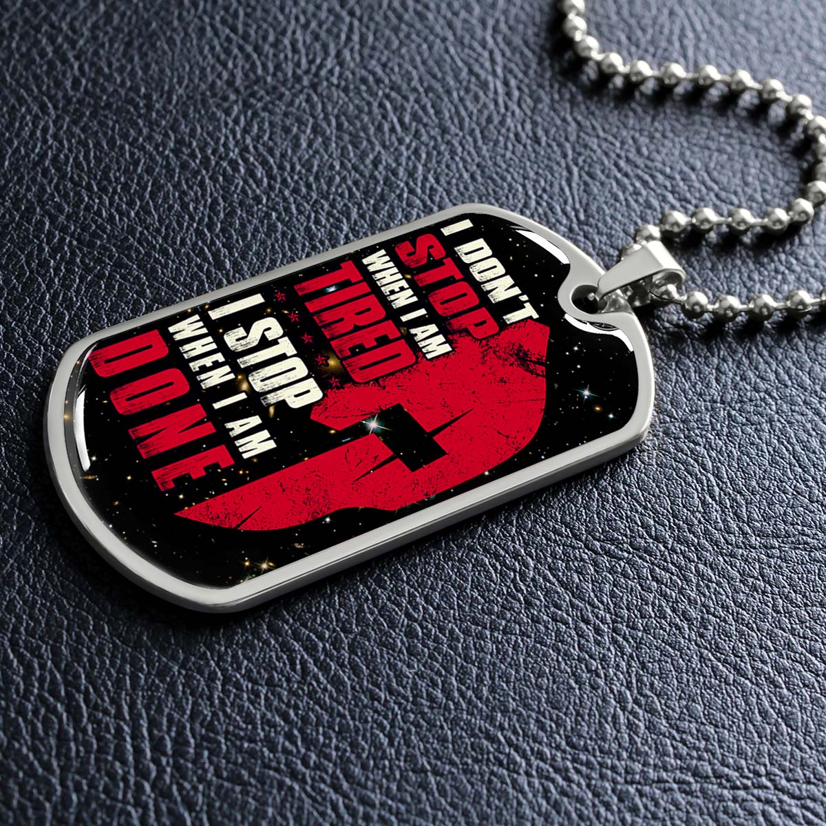 Warrior - WADL004 - I Don't Stop When I Am Tired - I Stop When I Am Done - Sparta - Spartan - Warrior Dog Tag - Military Ball Chain - Luxury Dog Tag